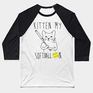 Kitten My Softball On - Cat Lover Cats Baseball T-Shirt